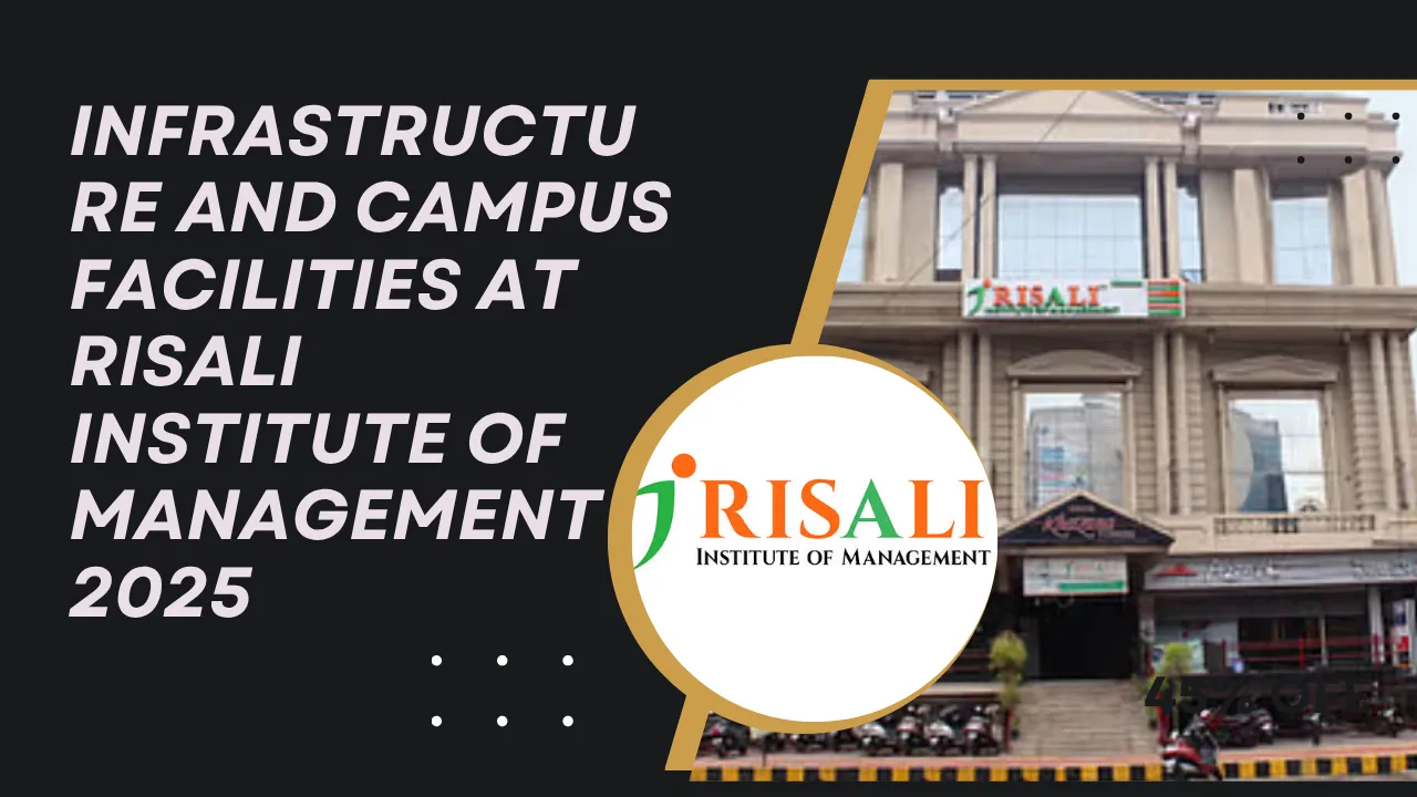 Infrastructure and Campus Facilities At Risali Institute of Management 2025
